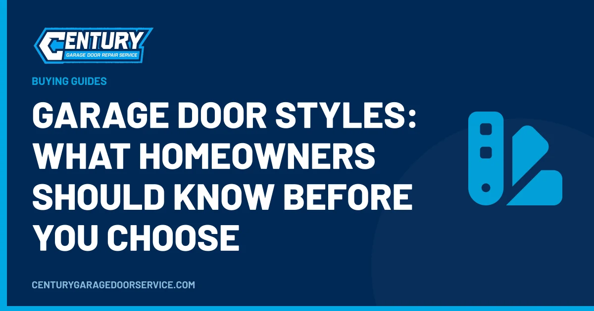 Garage Door Styles: What Homeowners Should Know Before You Choose - Century Garage Door Service