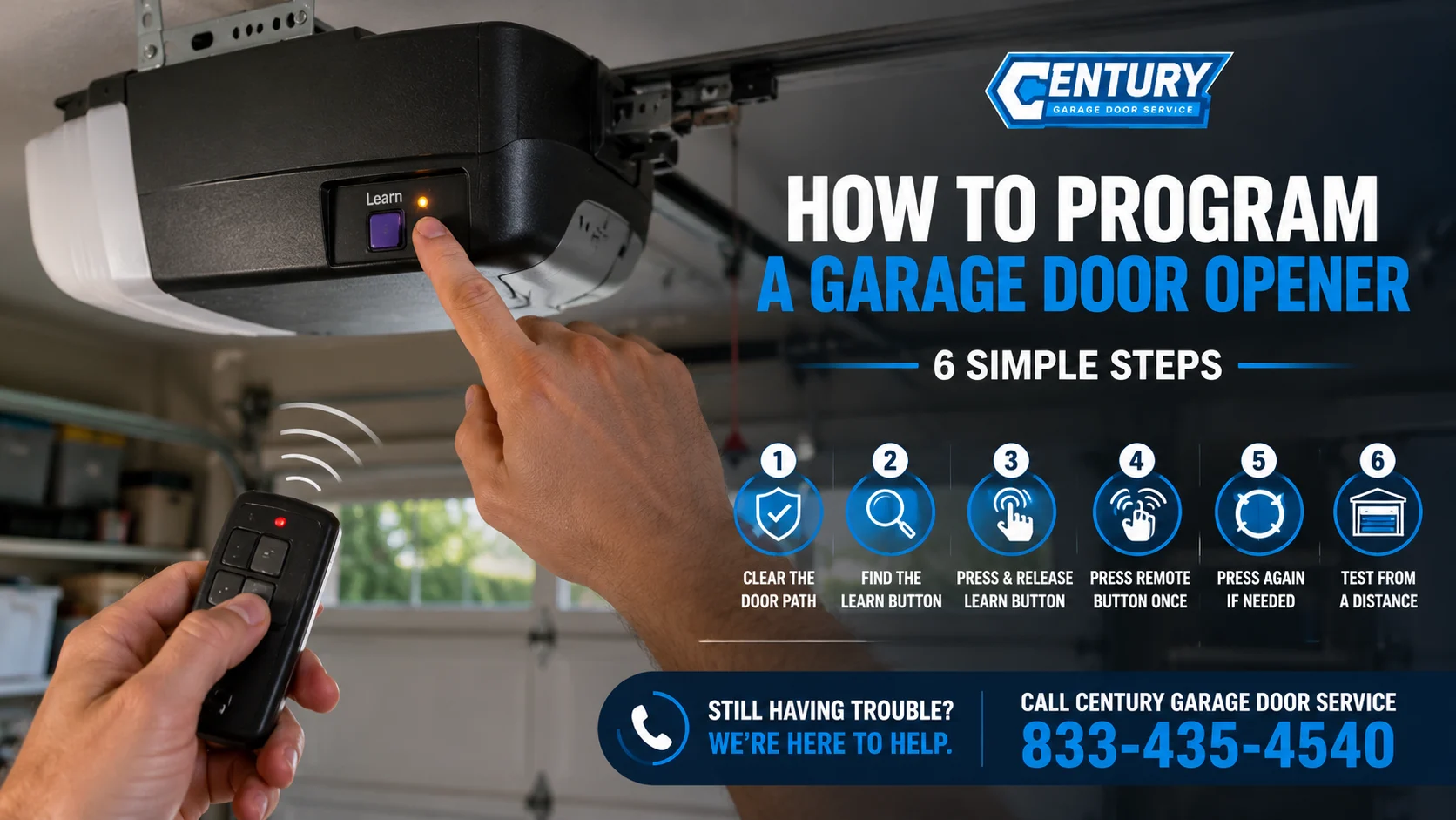 How to program a garage door opener in 6 simple steps - clear the door path, find the Learn button, press and release it, press the remote, then test from a distance. Century Garage Door Service.