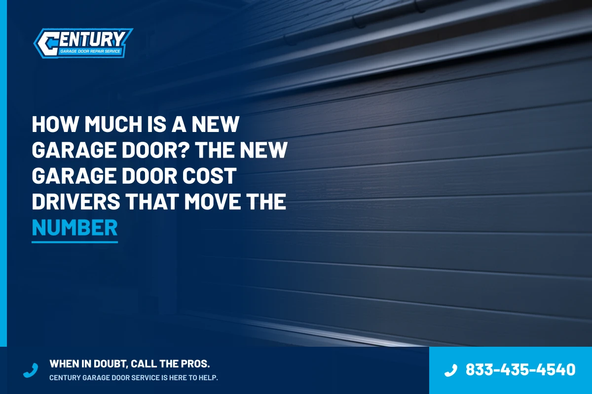 How Much Is a New Garage Door? The New Garage Door Cost Drivers That Move the Number - Century Garage Door Service